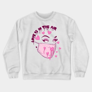 Love Is In The Air Crewneck Sweatshirt